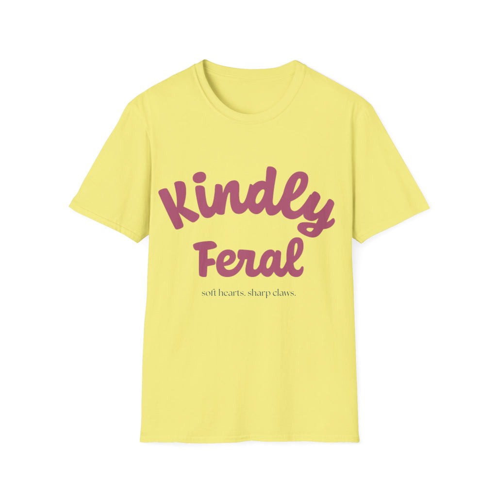 Kindly Feral-Soft Hearts. Sharp Claws. Tee