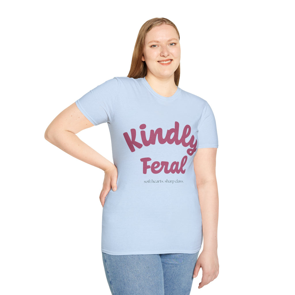 Kindly Feral-Soft Hearts. Sharp Claws. Tee