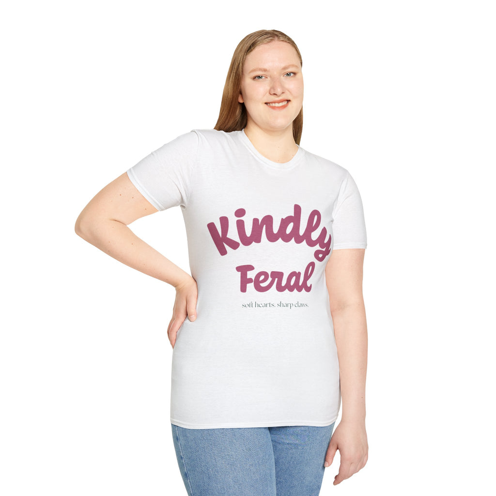 Kindly Feral-Soft Hearts. Sharp Claws. Tee